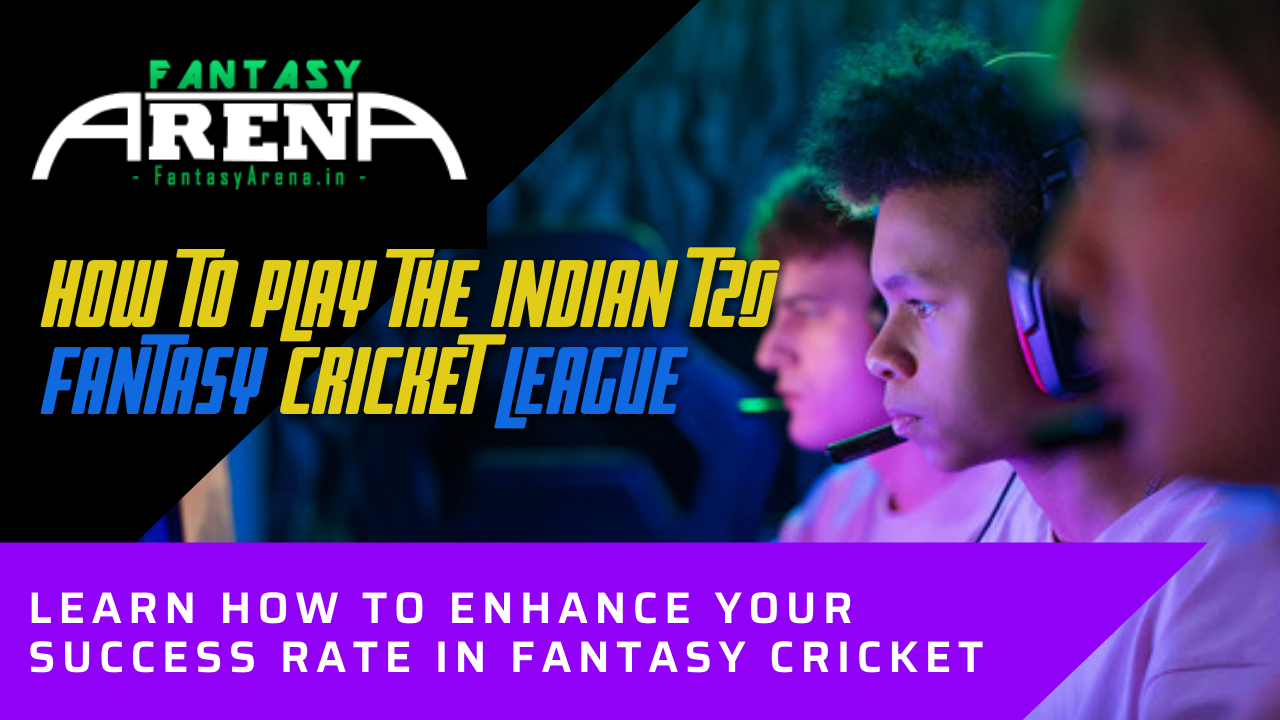 How to play the Indian T20 Fantasy Cricket League.