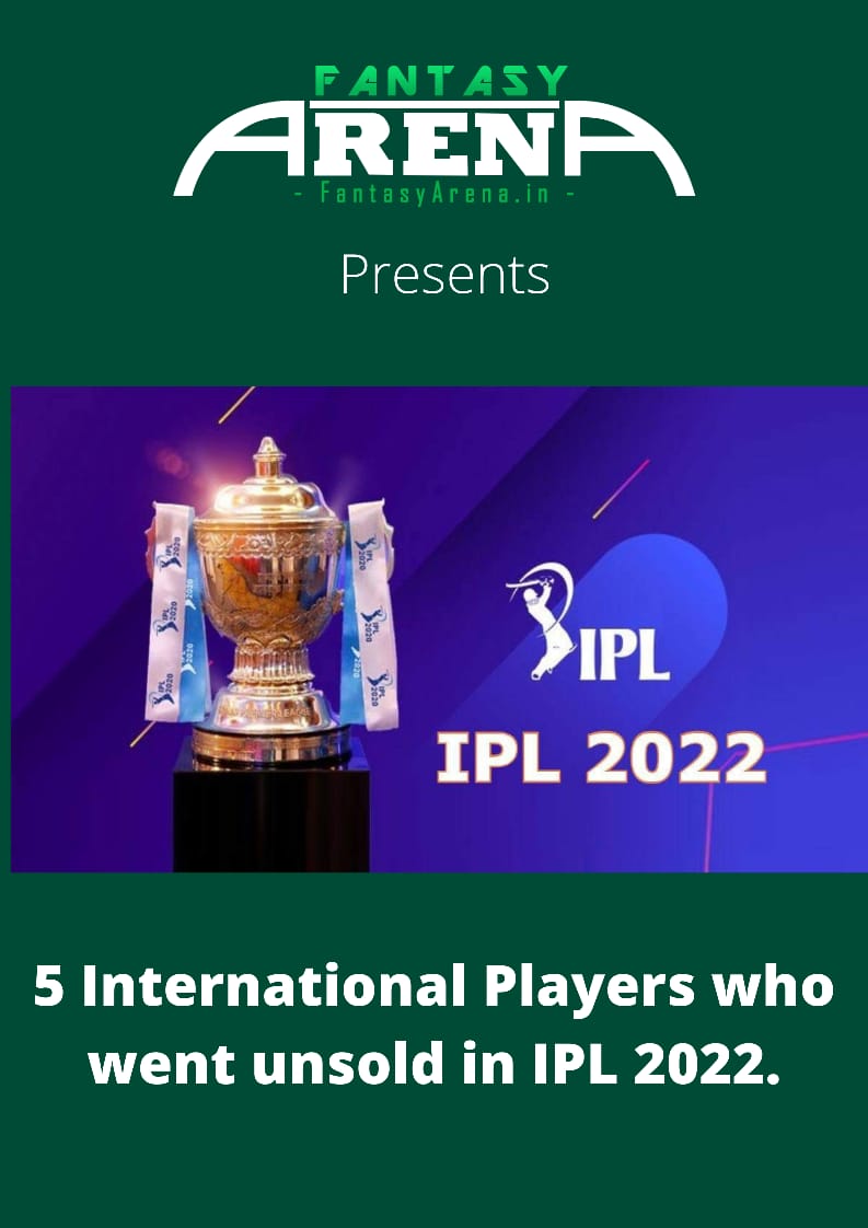 5 International Players who went unsold in IPL 2022 Auctions.