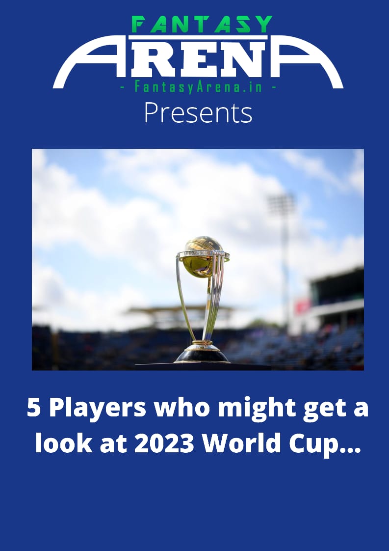 5 Players who might get a look in World Cup 2023 Squad.