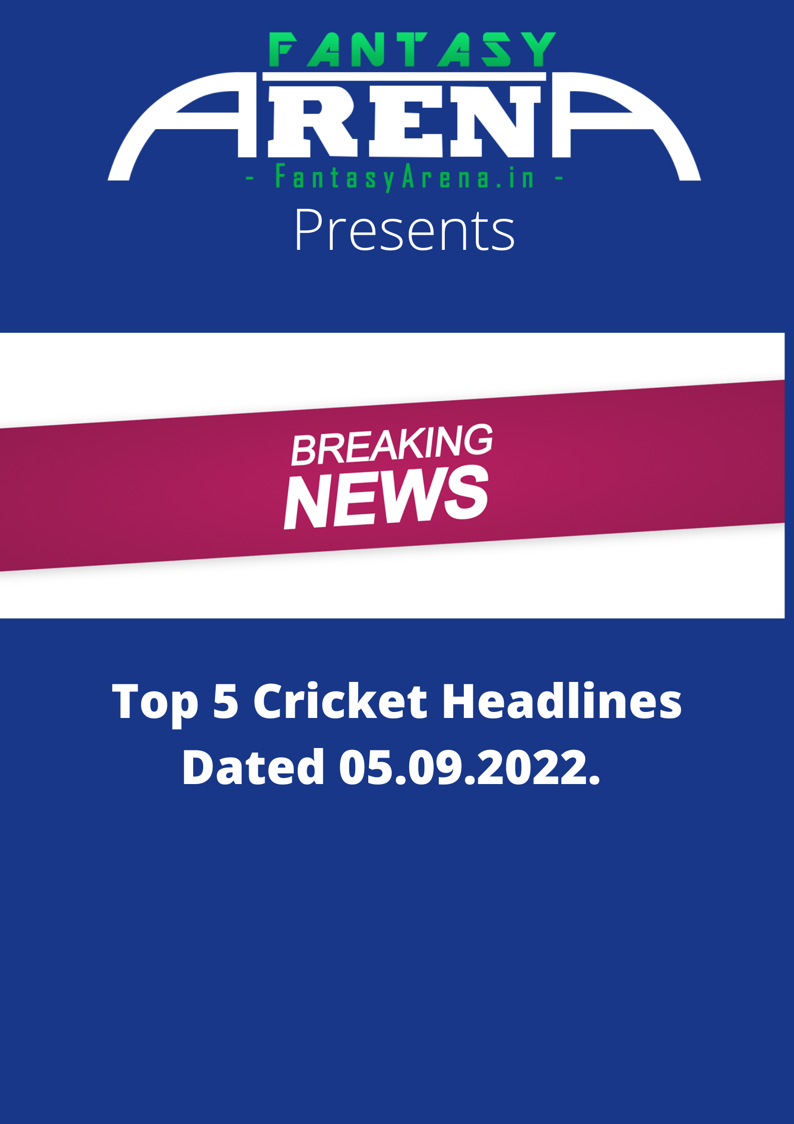 Today's top 5 Cricket Stories. (05/09/2022).